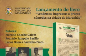 “Vendem-se impressos a preços cômodos na cidade do Maranhão”: pesquisadores da UEMA lançam livro na próxima sexta
