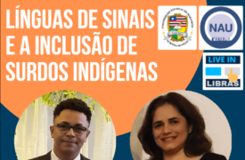 NAU e Curso de Letras do Campus Colinas promovem live sobre “Línguas de sinais e a inclusão de surdos indígenas”