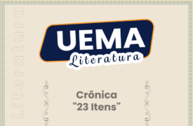 UEMA Literatura: Leia a Crônica “23 Itens”