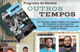 Revista Outros Tempos estreia programa no Canal ANPUH-MA do Youtube nesta quarta (25)