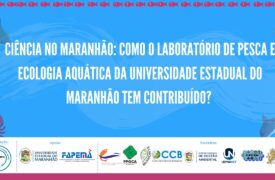 Inscrições abertas para Webinário “Ciência no Maranhão: Como o Laboratório de Pesca e Ecologia Aquática da Universidade Estadual do Maranhão tem contribuído?”