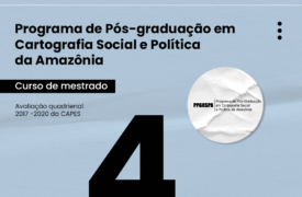 Avaliação Quadrienal da CAPES: Programa de Pós-Graduação em Cartografia Social e Política da Amazônia (Curso de mestrado) sobe para o conceito 4