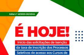 Uema inicia HOJE período de inscrições para isenção da taxa dos Processos Seletivos de acesso aos Cursos de Graduação