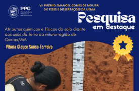 Pesquisa da Uema avalia os atributos químicos e físicos do solo e o impacto do uso da terra na Microrregião de Caxias/MA