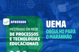 Uema divulga a aprovação do Mestrado em Processos e Tecnologias Educacionais